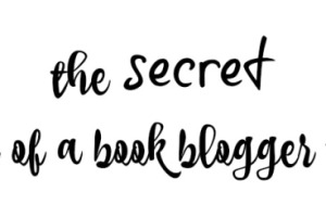 The Secret Life of a Book Blogger